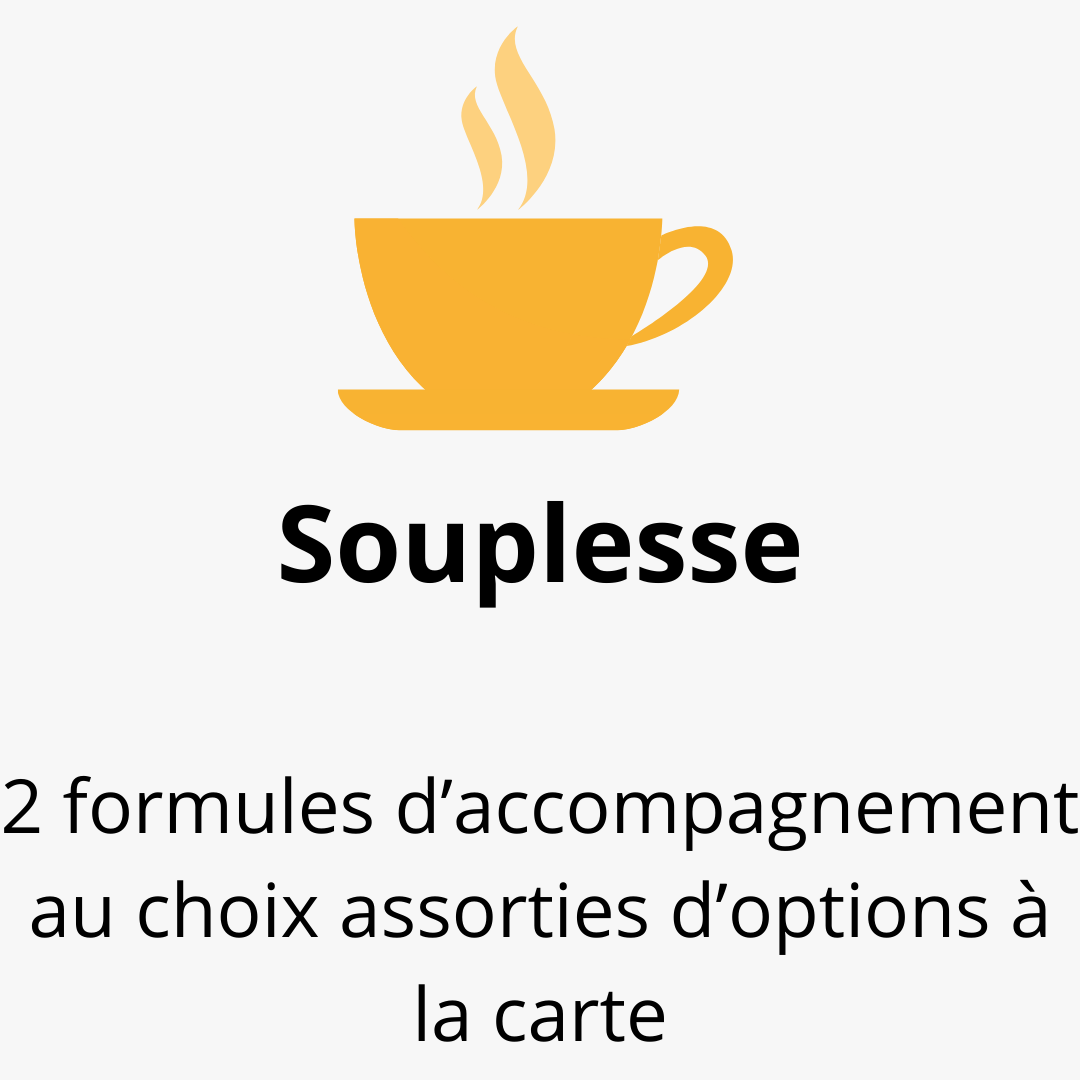 Souplesse : 2 formules d’accompagnement au choix assorties d'options à la carte 